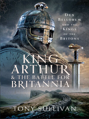 cover image of King Arthur and the Battle for Britannia